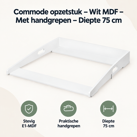 Wit MDF commode opzetstuk met handgrepen, diepte 75 cm, geschikt voor verschoonopzet en gebruiksgemak.